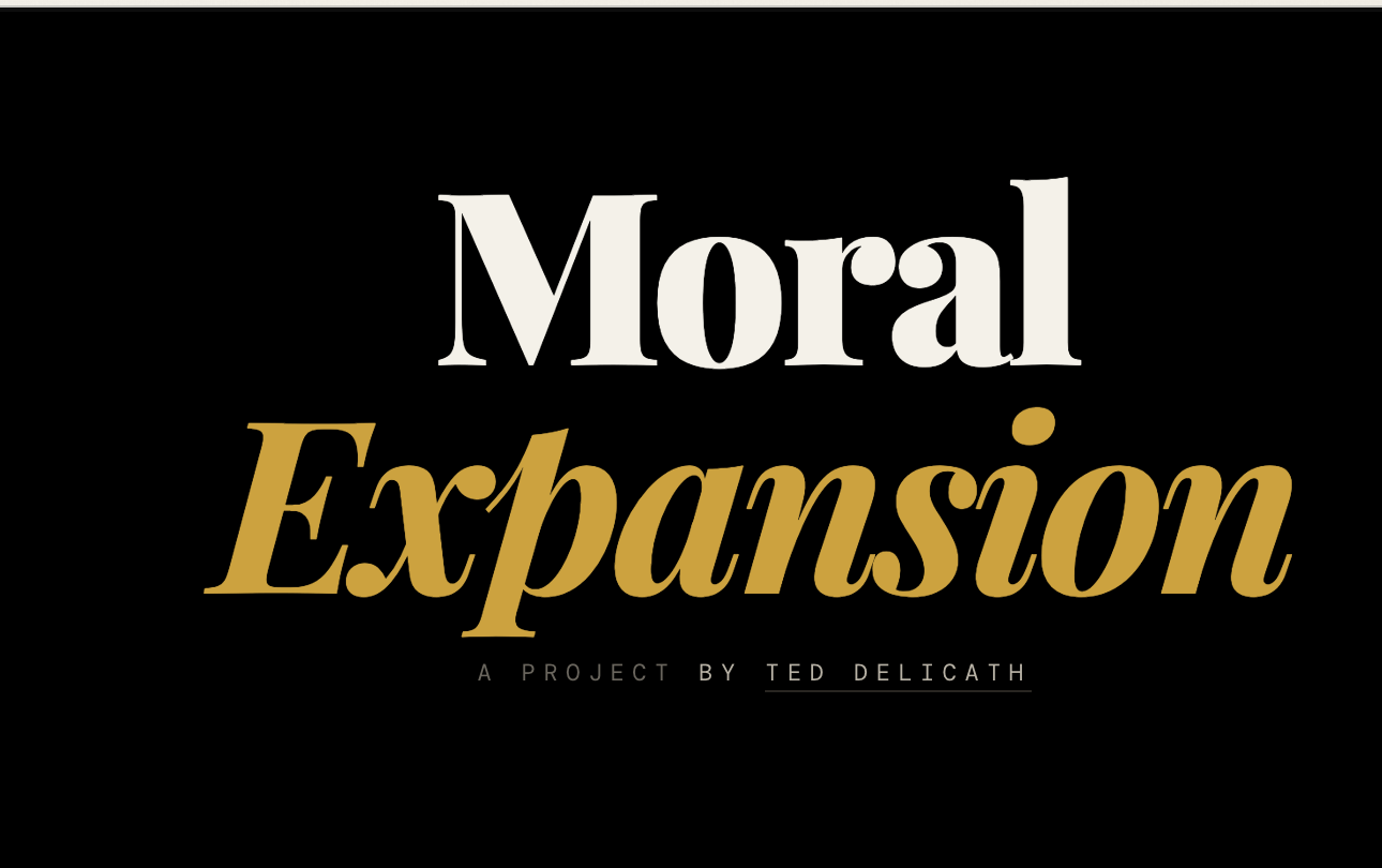 Moral Expansion — a project by Ted Delicath